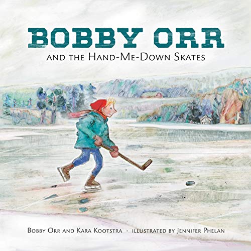 Kara Kootstra Bobby Orr And The Hand Me Down Skates 