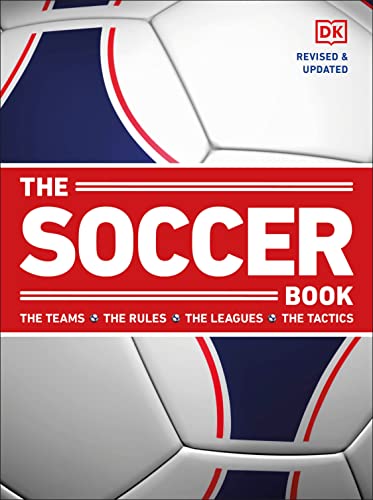 Dk The Soccer Book The Teams The Rules The Leagues The Tactics 
