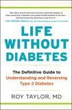 Roy Taylor Life Without Diabetes The Definitive Guide To Understanding And Reversi 