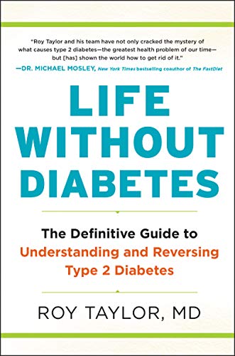 Roy Taylor Life Without Diabetes The Definitive Guide To Understanding And Reversi 