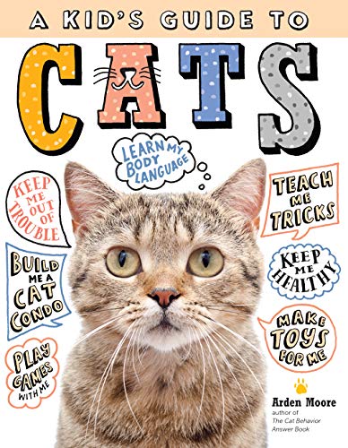 Arden Moore/A Kid's Guide to Cats@ How to Train, Care For, and Play and Communicate