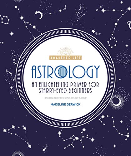 Madeline Gerwick-Brodeur/Astrology@An Enlightening Primer for Starry-Eyed Beginners