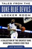 Jim Sumner Tales From The Duke Blue Devils Locker Room A Collection Of The Greatest Duke Basketball Stor 