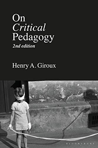 Henry A. Giroux On Critical Pedagogy 0002 Edition; 