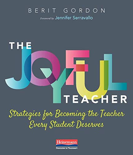 Berit Gordon The Joyful Teacher Strategies For Becoming The Teacher Every Student 