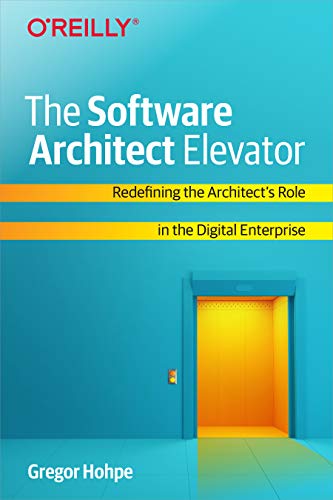 Gregor Hohpe The Software Architect Elevator Redefining The Architect's Role In The Digital En 