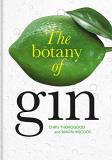 Chris Thorogood The Botany Of Gin 
