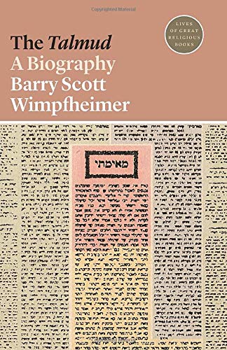 Barry Scott Wimpfheimer The Talmud A Biography 