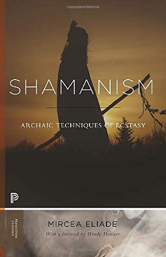 Mircea Eliade Shamanism Archaic Techniques Of Ecstasy 