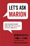 Marion Nestle Let's Ask Marion 74 What You Need To Know About The Politics Of Food 