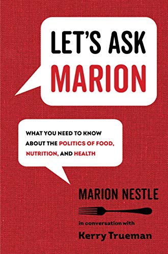 Marion Nestle Let's Ask Marion 74 What You Need To Know About The Politics Of Food 