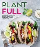 Publications International Ltd Plantfull Deliciously Wholesome Recipes Packed With Vegetab 