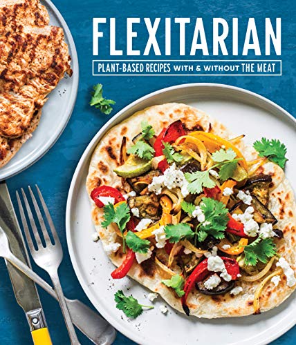 Publications International Ltd Flexitarian Plant Based Recipes With & Without The Meat 