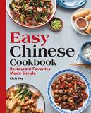 Chris Toy Easy Chinese Cookbook Restaurant Favorites Made Simple 