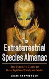 Craig Campobasso The Extraterrestrial Species Almanac The Ultimate Guide To Greys Reptilians Hybrids 