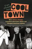 Grace Elizabeth Hale Cool Town How Athens Georgia Launched Alternative Music A 