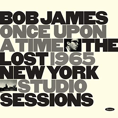 Bob James/Once Upon A Time:  The Lost 1965 New York Studio Sessions