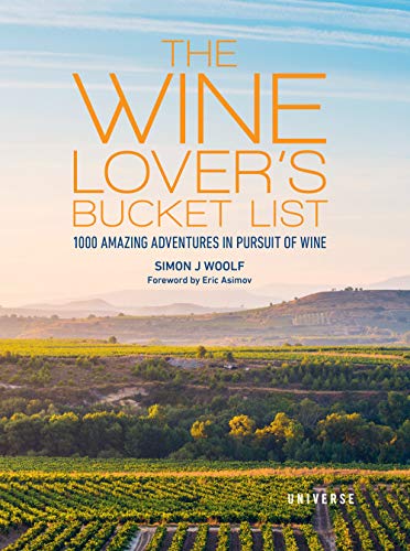 Simon J. Woolf The Wine Lover's Bucket List 1 000 Amazing Adventures In Pursuit Of Wine 