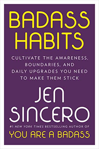 Jen Sincero/Badass Habits@ Cultivate the Awareness, Boundaries, and Daily Up