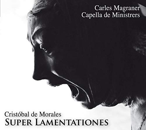 Morales / Capella De Ministrer/Super Lamentaciones