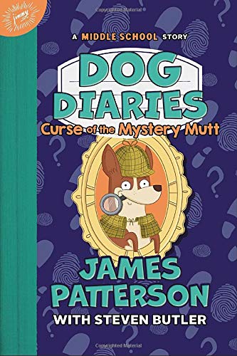 James Patterson/Dog Diaries@ Curse of the Mystery Mutt: A Middle School Story