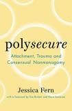 Jessica Fern Polysecure Attachment Trauma And Consensual Nonmonogamy 