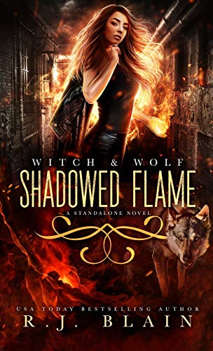R. J. Blain/Shadowed Flame@ A Witch & Wolf Standalone Novel