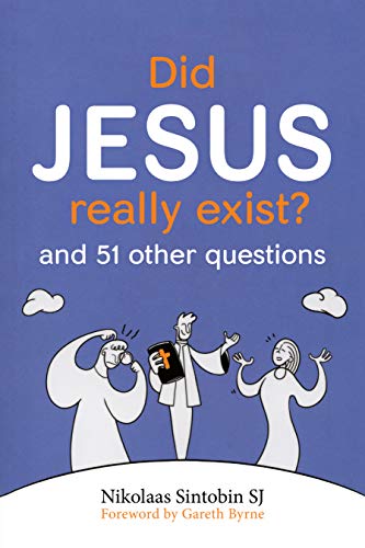 Nikolaas Sintobin Did Jesus Really Exist? And 51 Other Questions 