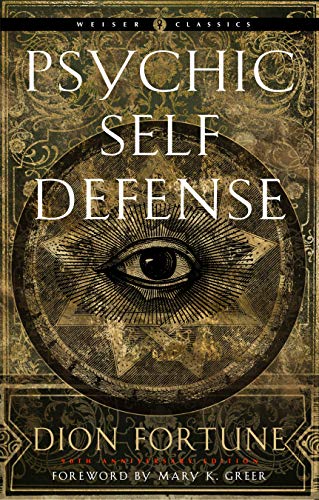 Dion Fortune/Psychic Self-Defense (Weiser Classics)@ The Definitive Manual for Protecting Yourself Aga