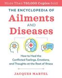 Jacques Martel The Encyclopedia Of Ailments And Diseases How To Heal The Conflicted Feelings Emotions An 0002 Edition;edition New Of 