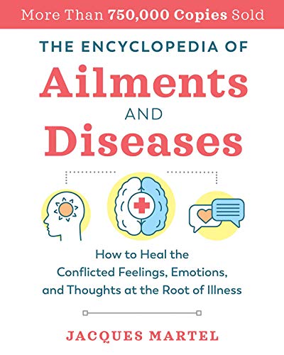 Jacques Martel The Encyclopedia Of Ailments And Diseases How To Heal The Conflicted Feelings Emotions An 0002 Edition;edition New Of 