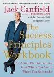 Jack Canfield The Success Principles Workbook An Action Plan For Getting From Where You Are To 
