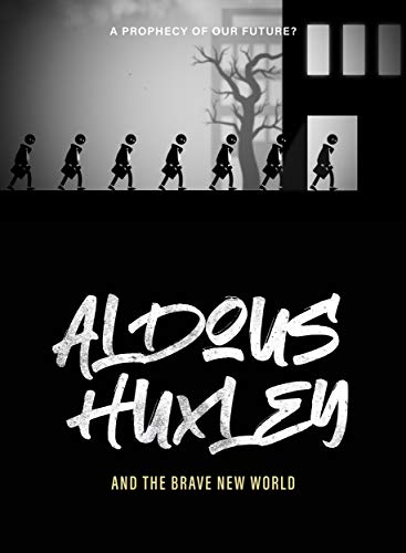 Aldous Huxley & The Brave New World/Aldous Huxley & The Brave New World