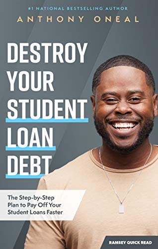 Anthony Oneal/Destroy Your Student Loan Debt@ The Step-By-Step Plan to Pay Off Your Student Loa