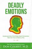 Don Colbert Deadly Emotions Understand The Mind Body Spirit Connection That C 