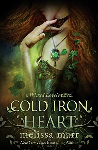 Melissa Marr/Cold Iron Heart@ A Wicked Lovely Novel