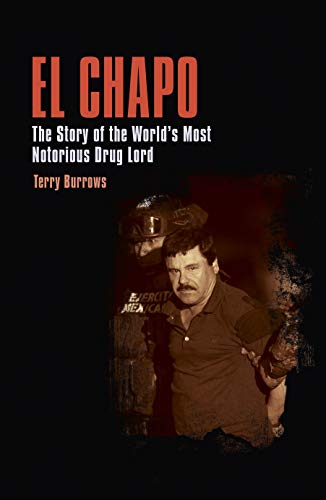 Terry Burrows/El Chapo@ The Story of the World's Most Notorious Drug Lord