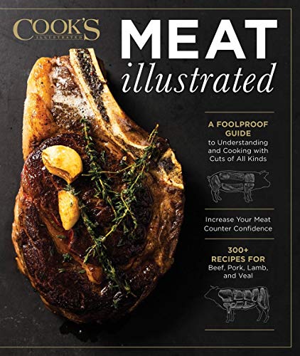 America's Test Kitchen Meat Illustrated A Foolproof Guide To Understanding And Cooking Wi 