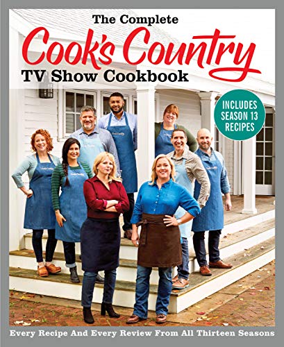 America's Test Kitchen The Complete Cook's Country Tv Show Cookbook Inclu Every Recipe And Every Review From All Thirteen S 