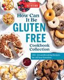 America's Test Kitchen How Can It Be Gluten Free Cookbook Collection 350+ Groundbreaking Recipes For All Your Favorite 