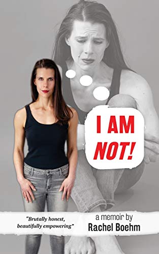 Rachel Boehm I Am Not! 