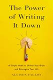 Allison Fallon The Power Of Writing It Down A Simple Habit To Unlock Your Brain And Reimagine 