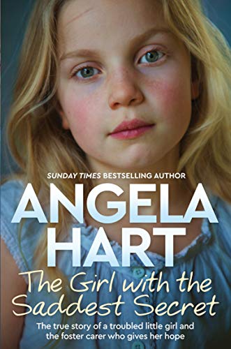 Angela Hart The Girl With The Saddest Secret Volume 8 The True Story Of A Troubled Little Girl And The 