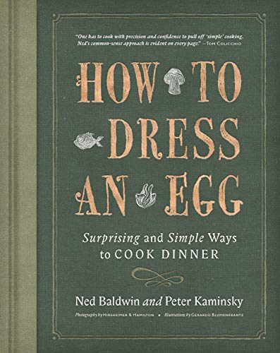 Ned Baldwin How To Dress An Egg Surprising And Simple Ways To Cook Dinner 