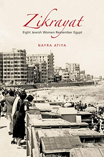 Nayra Atiya Zikrayat Eight Jewish Women Remember Egypt 