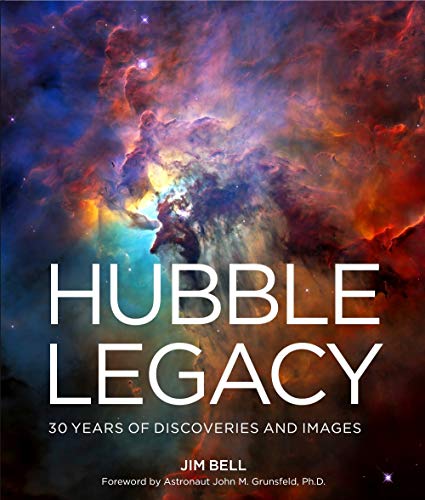 Jim Bell Hubble Legacy 30 Years Of Discoveries And Images 
