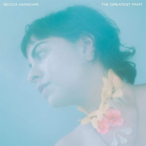 Becca Mancari/The Greatest Part (coke bottle clear vinyl)