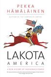 Pekka Hamalainen Lakota America A New History Of Indigenous Power 