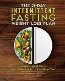 Andy Desantis The 21 Day Intermittent Fasting Weight Loss Plan Recipes Meal Plans And Exercises For A Healthie 