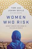 Tom Doyle Women Who Risk Secret Agents For Jesus In The Muslim World 